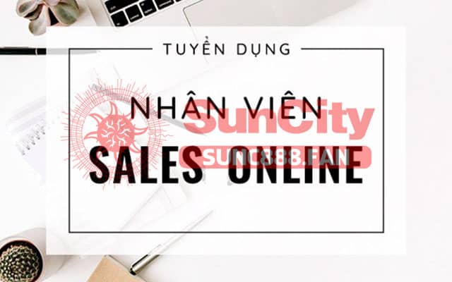 Tuyển dụng Suncity nhân viên Sale online